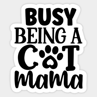 Busy being a CAT MAMA Sticker